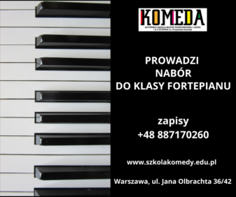 KOMEDA_NABÓR_EGZAMINY_REKRUTACJA_DO_KLASY_FORTEPIANU_NAUKA_GRY_NA_PIANINIE_WARSZAWA