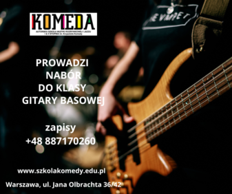 KOMEDA_NABÓR_EGZAMINY_REKRUTACJA_DO_KLASY_GITARY_BASOWEJ_BASU_NAUKA_GRY_NA_BASIE_WARSZAWA