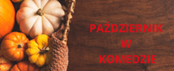 październik w KOMEDZIE