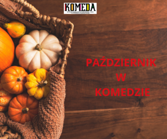 październik w KOMEDZIE